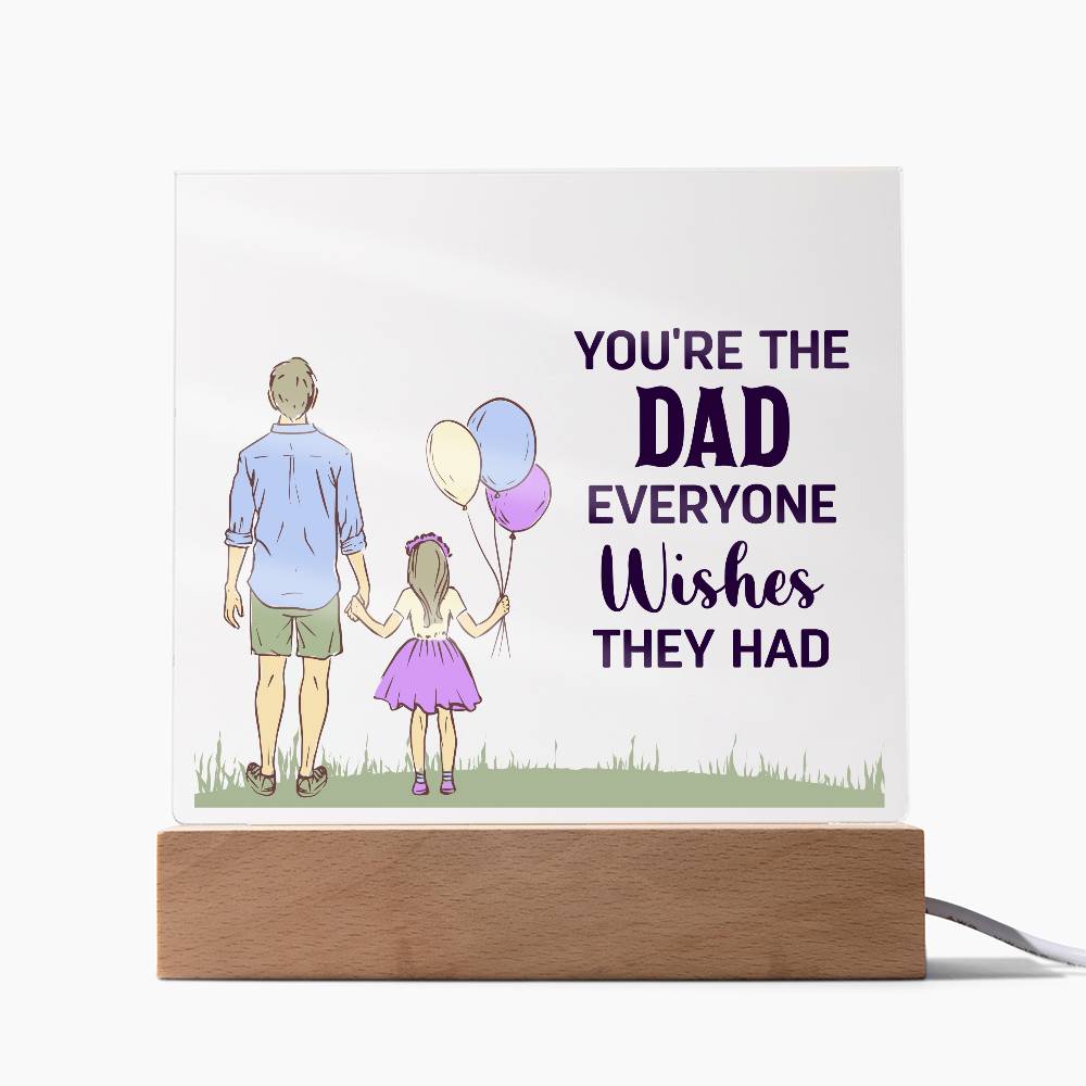 Gift For Dad - You're The Dad Everyone Wishes They Had