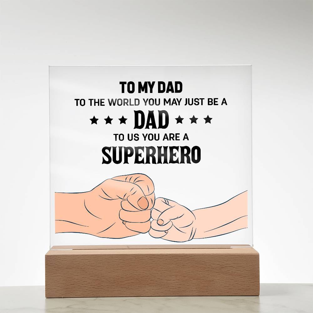 Gift For Dad - To The World You May Just Be A Dad