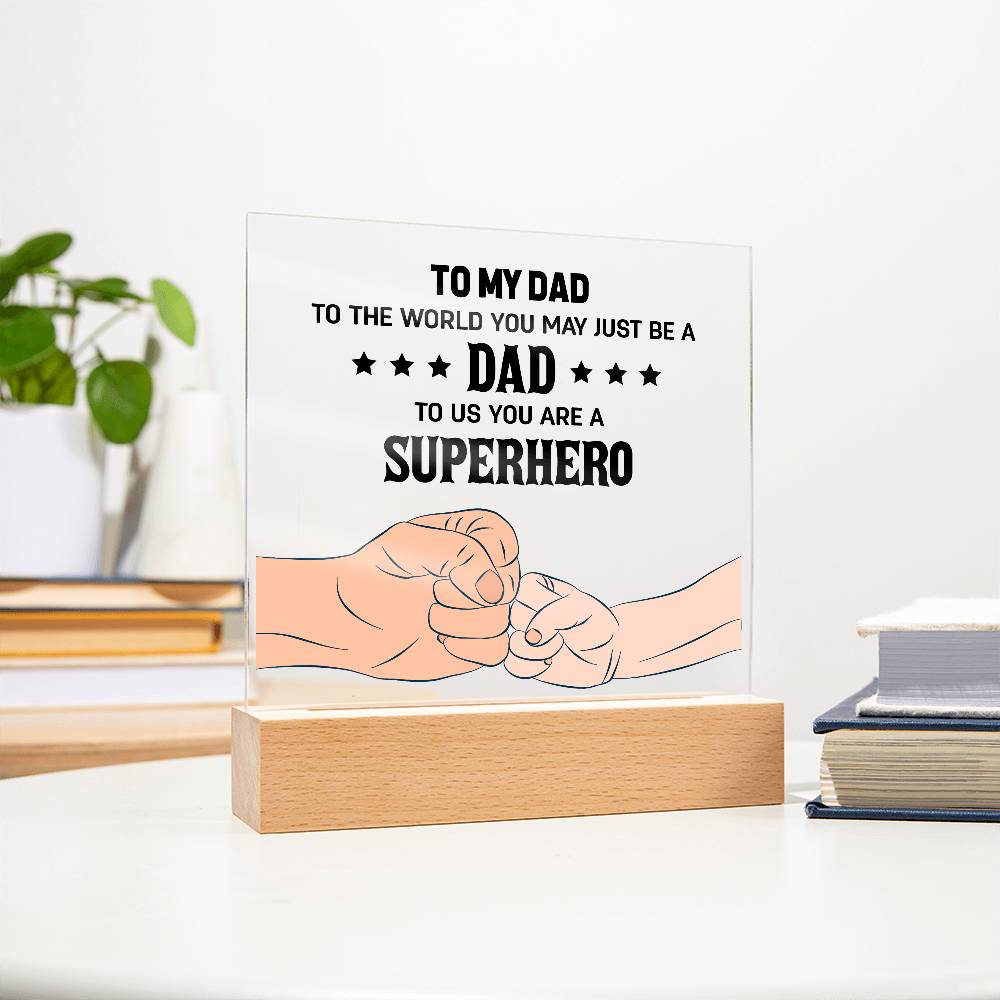 Gift For Dad - To The World You May Just Be A Dad