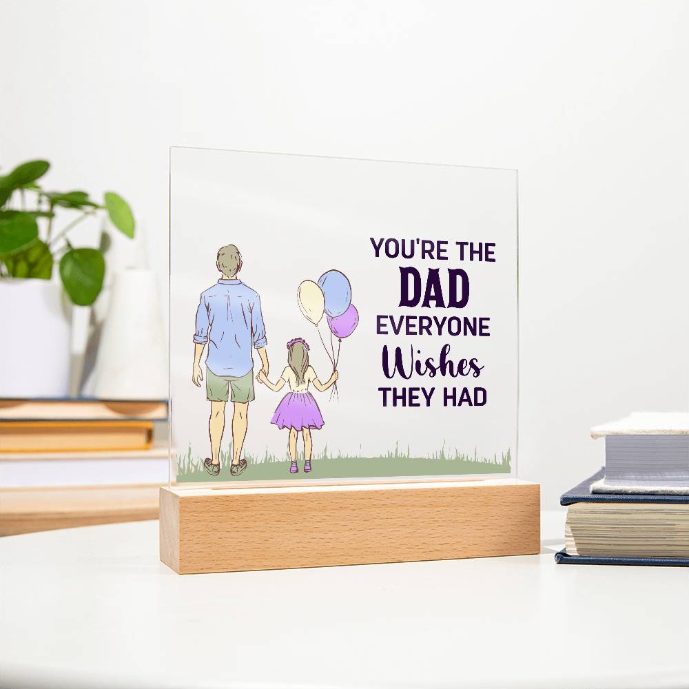 Gift For Dad - You're The Dad Everyone Wishes They Had