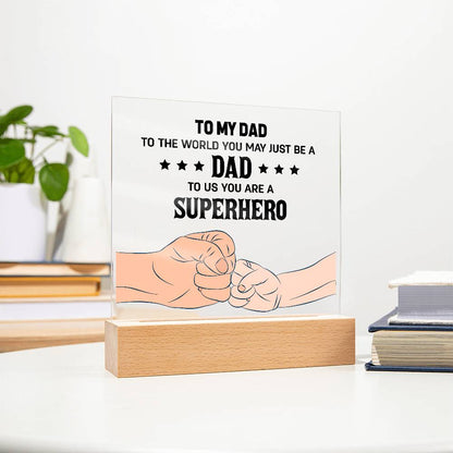 Gift For Dad - To The World You May Just Be A Dad